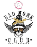 Bad Mom's Club, Wine Provided Tee
