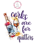 Corks are For Quitters Tee