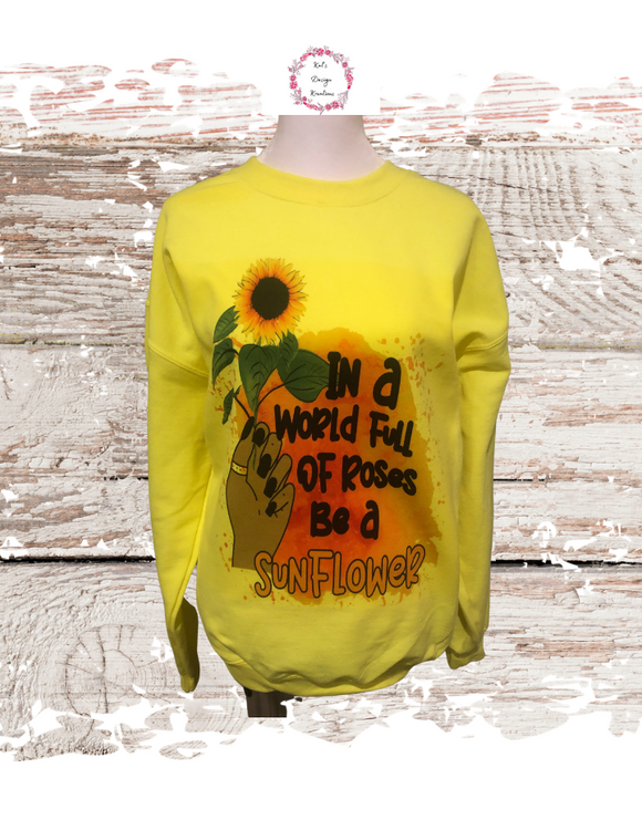 In a World Full of Roses, be a Sunflower-Size L Unisex
